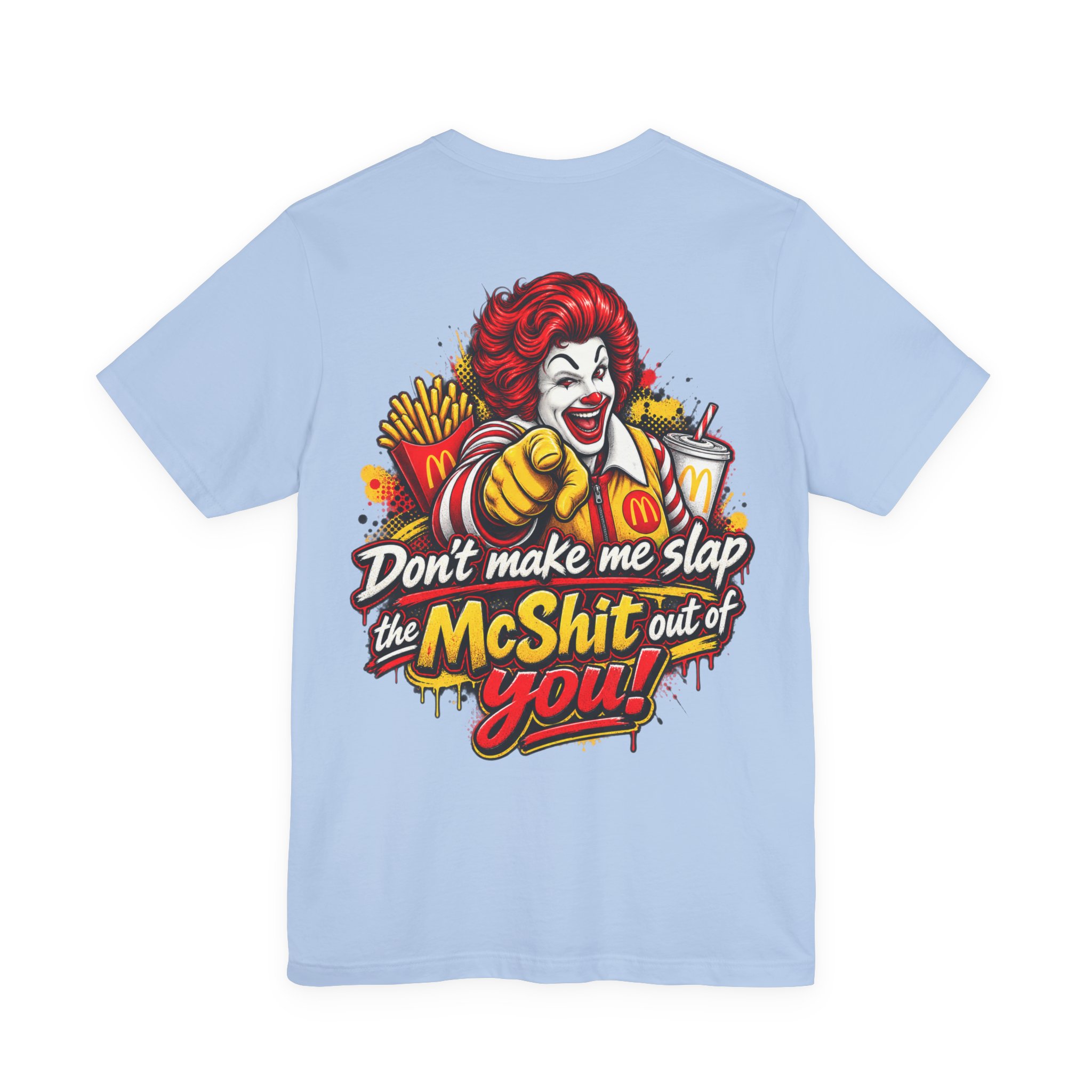 Don’t Make Me Slap the McShit Out of You Shirt | Funny Fast Food Parody Tee | Adult Humor Graphic T-Shirt | Back Print Bella+Canvas 3001 - Image 15