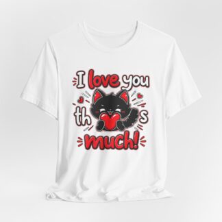 Black Cat I Love You This Much Shirt, Kawaii Kitten Valentine Tee