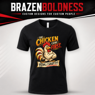 Black Bella+Canvas 3001 funny chicken shirt featuring a smug rooster and the phrase The Chicken Came First Yeah I Said It