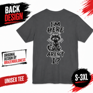 I’m Here Aren’t I sarcastic black cat T-shirt in white with back graphic