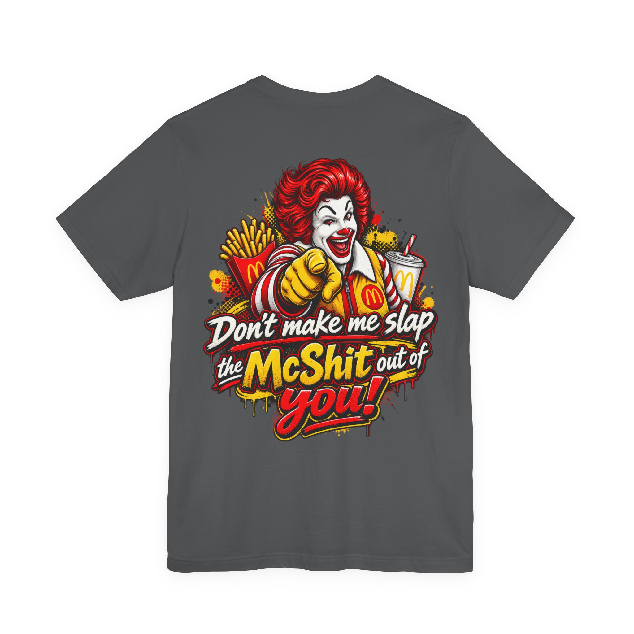 Don’t Make Me Slap the McShit Out of You Shirt | Funny Fast Food Parody Tee | Adult Humor Graphic T-Shirt | Back Print Bella+Canvas 3001 - Image 16