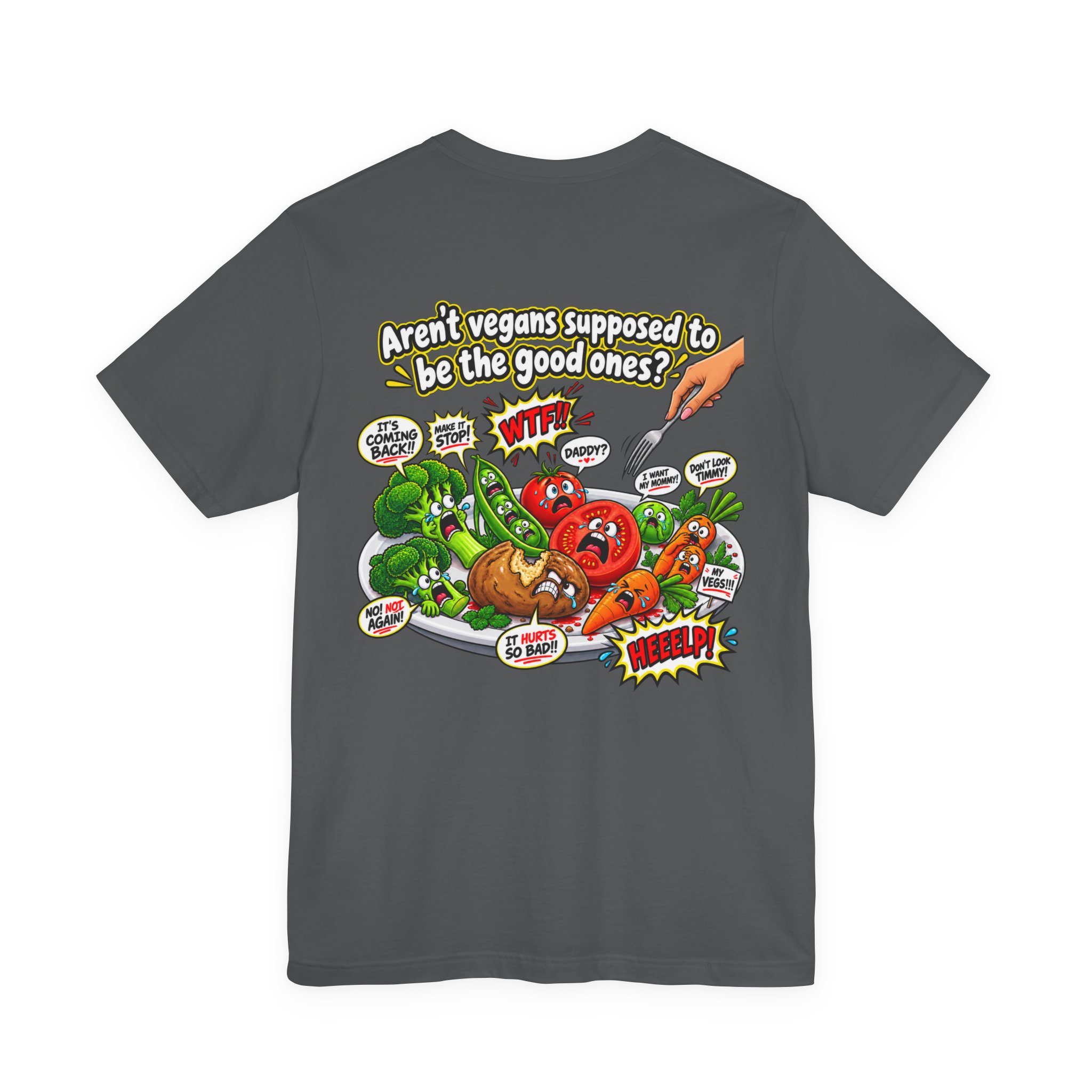 Aren’t Vegans Supposed to Be the Good Ones? Funny Vegan Back Print T-Shirt - Image 16