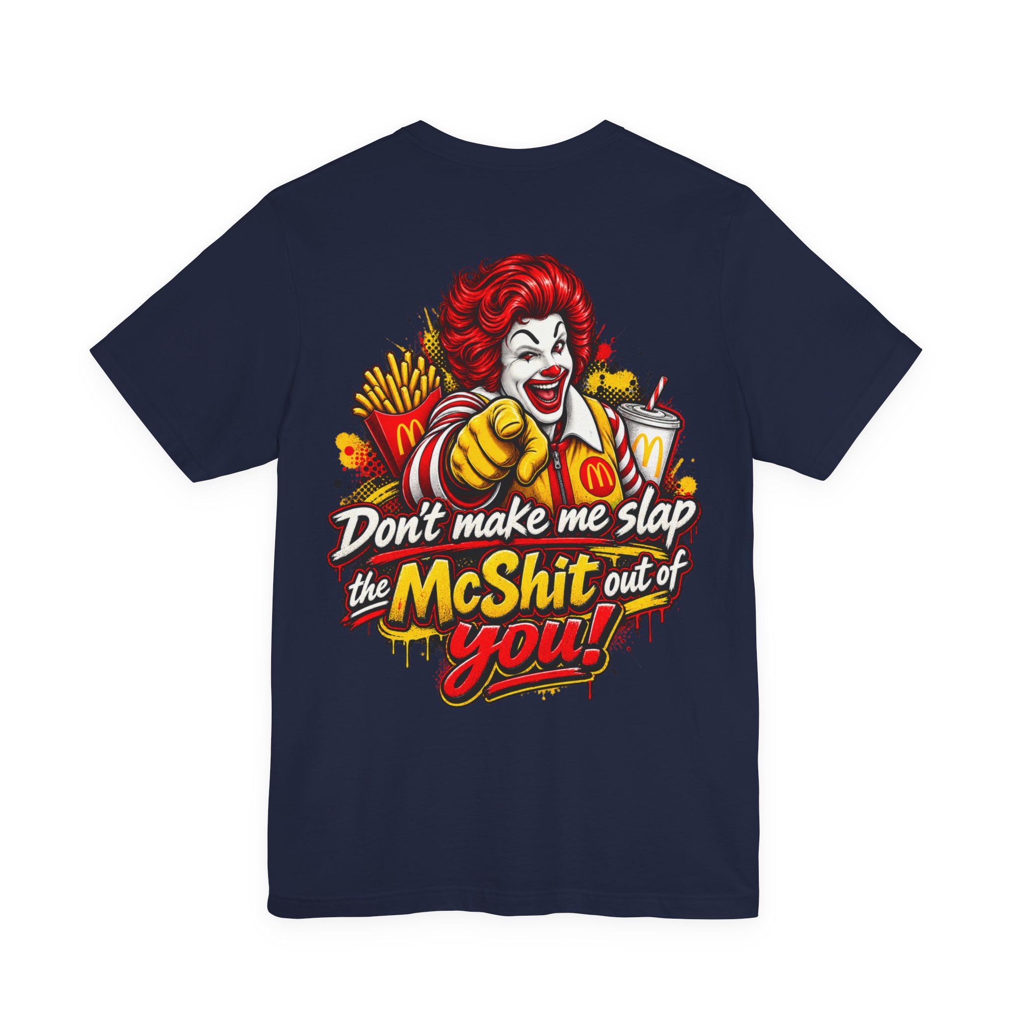 Don’t Make Me Slap the McShit Out of You Shirt | Funny Fast Food Parody Tee | Adult Humor Graphic T-Shirt | Back Print Bella+Canvas 3001 - Image 17