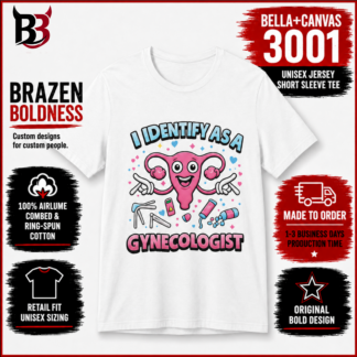 White Bella+Canvas 3001 unisex T-shirt featuring a funny “I Identify as a Gynecologist” cartoon uterus design by BrazenBoldness.